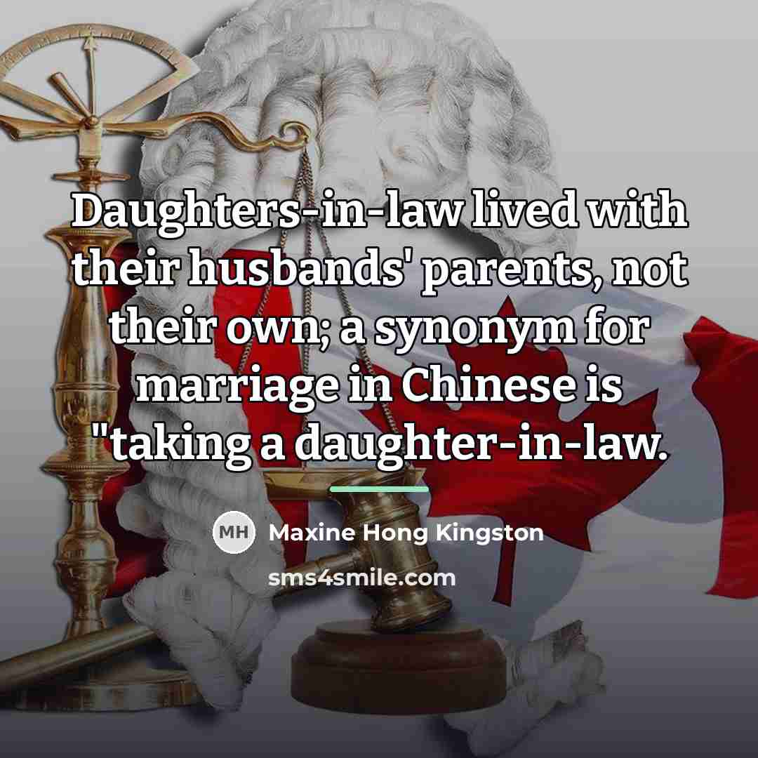 “Daughters-in-law lived with their husbands' parents, not their own; a…” quote by Maxine Hong Kingston