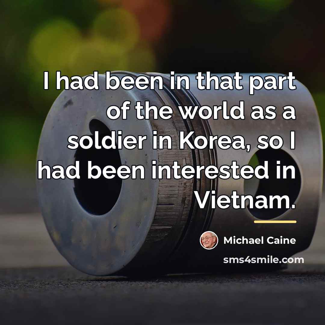 “I had been in that part of the world as…” quote by Michael Caine