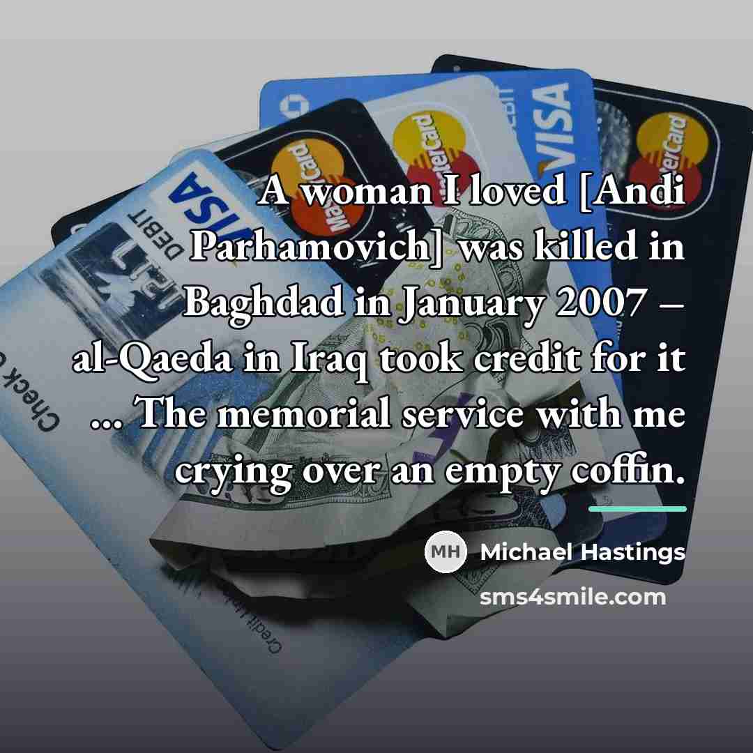 “A woman I loved [Andi Parhamovich] was killed in Baghdad…” quote by Michael Hastings