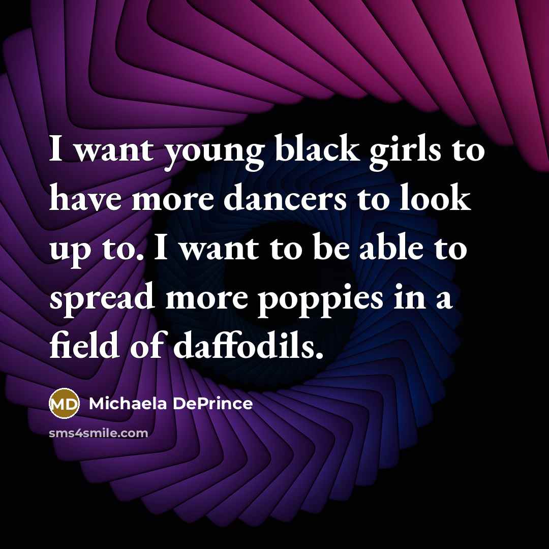 “I want young black girls to have more dancers to…” quote by Michaela DePrince