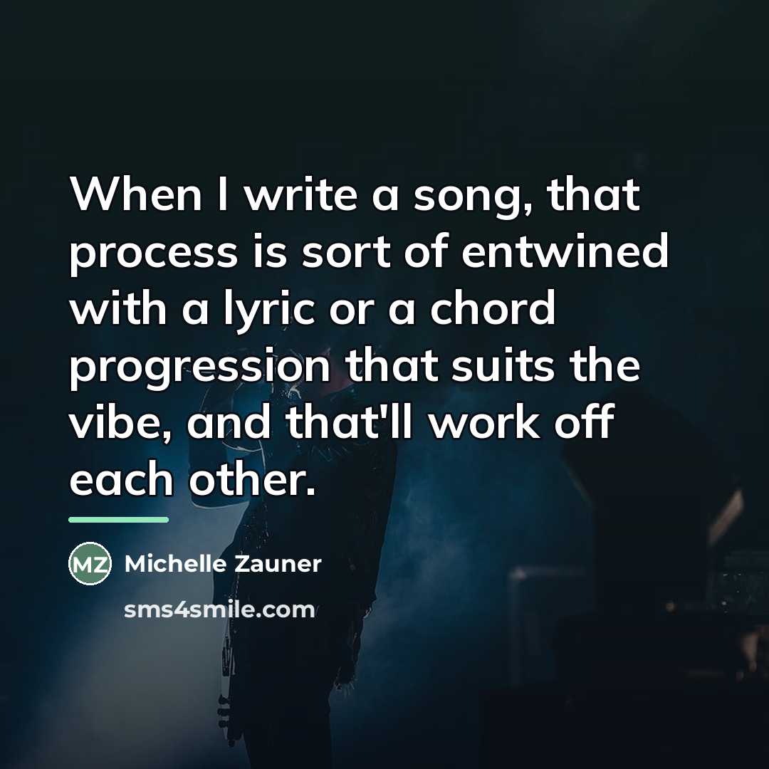 “When I write a song, that process is sort of…” quote by Michelle Zauner