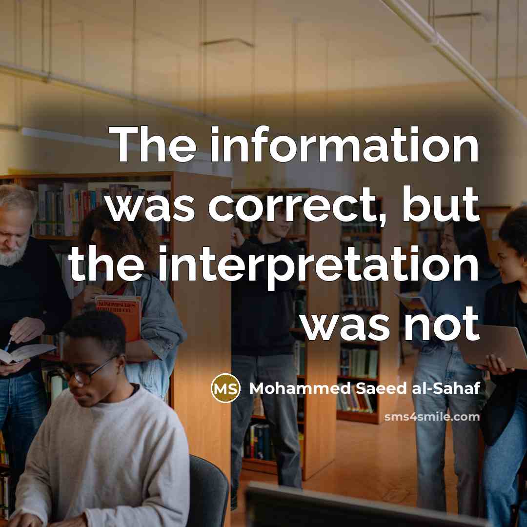“The information was correct, but the interpretation was not” quote by Mohammed Saeed al-Sahaf