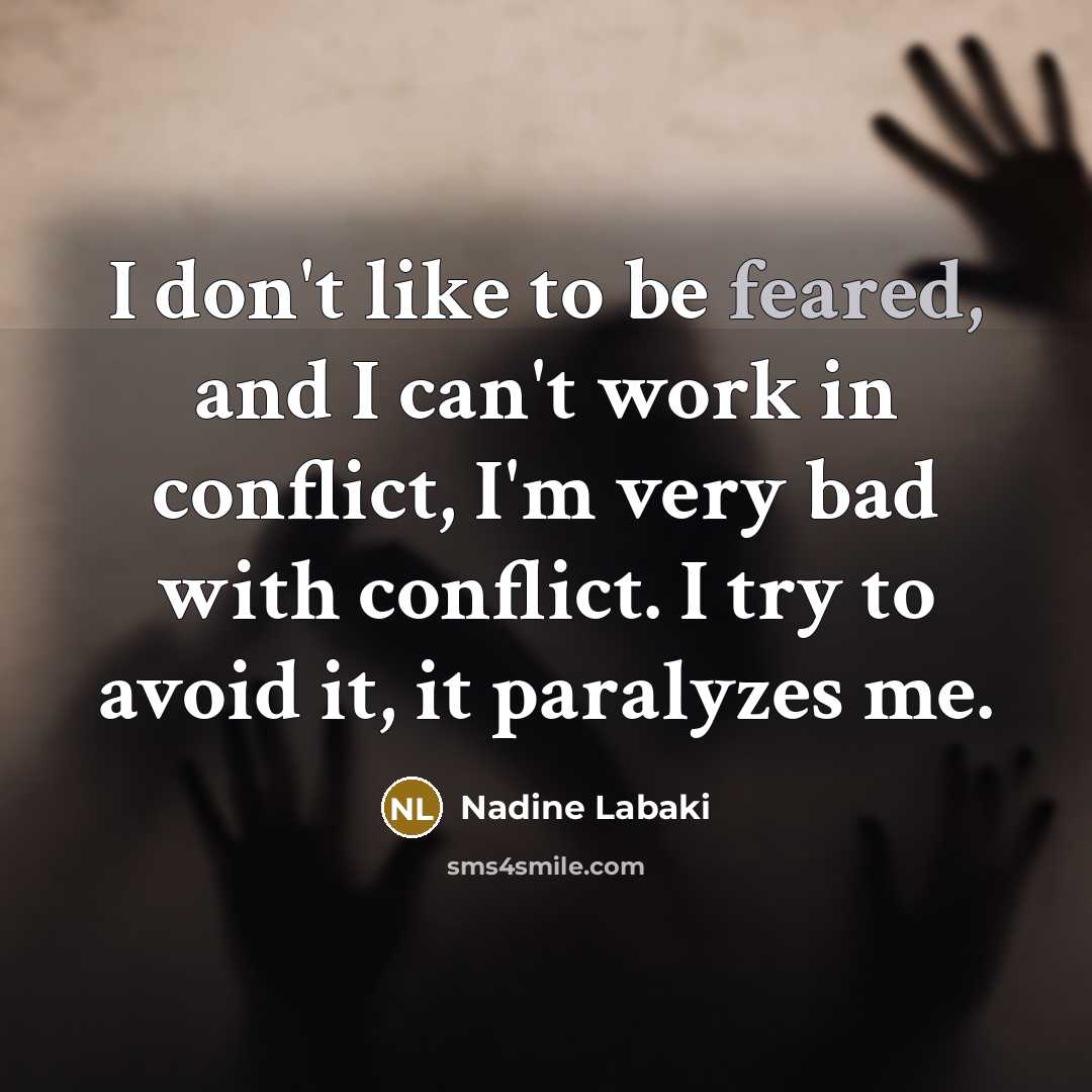 “I don't like to be feared, and I can't work…” quote by Nadine Labaki