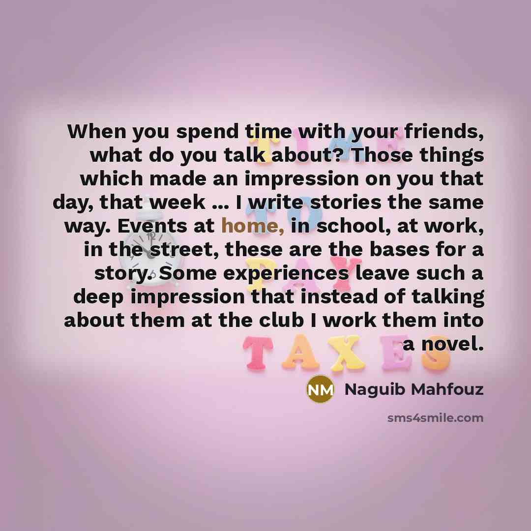 “When you spend time with your friends, what do you…” quote by Naguib Mahfouz