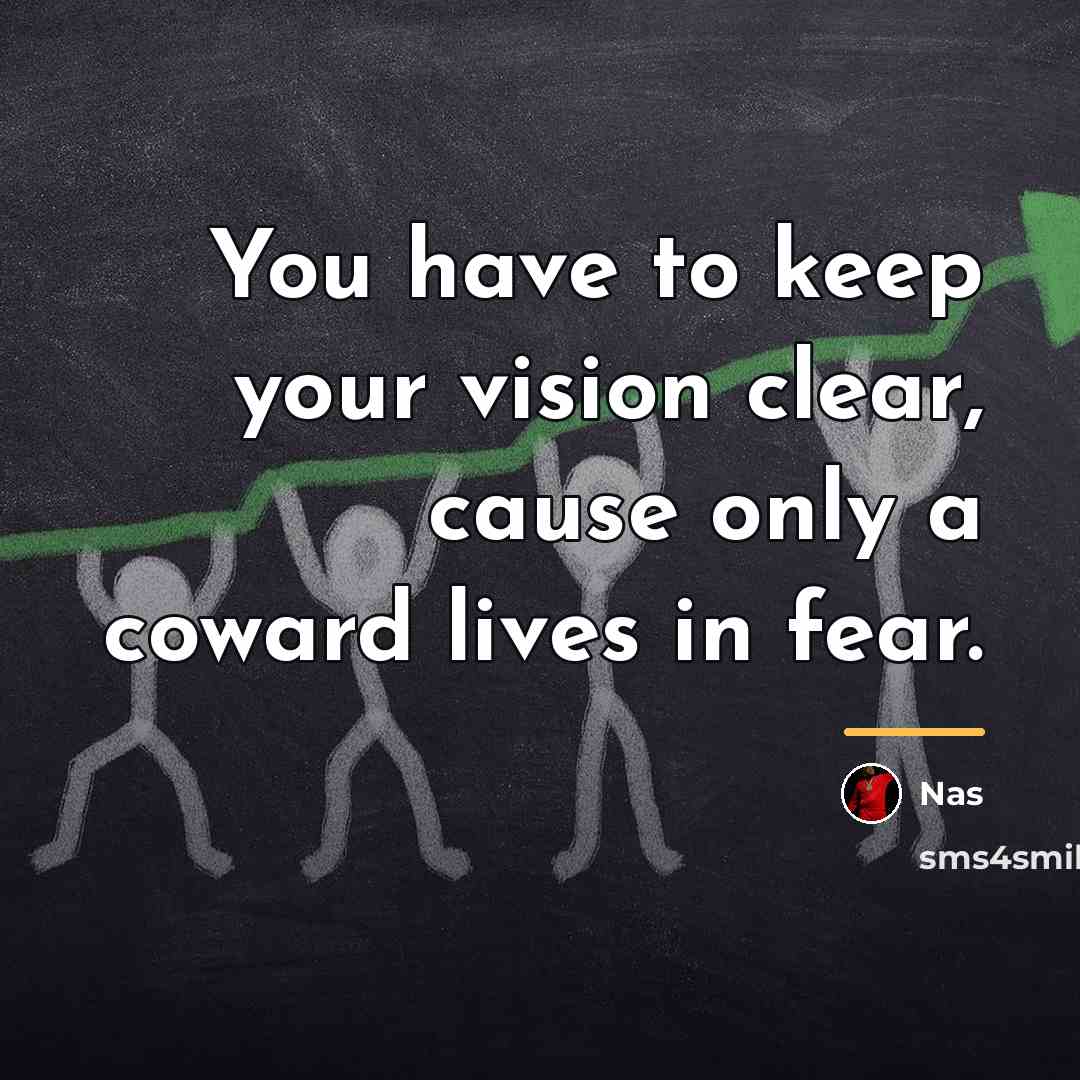 “You have to keep your vision clear, cause only a…” quote by Nas