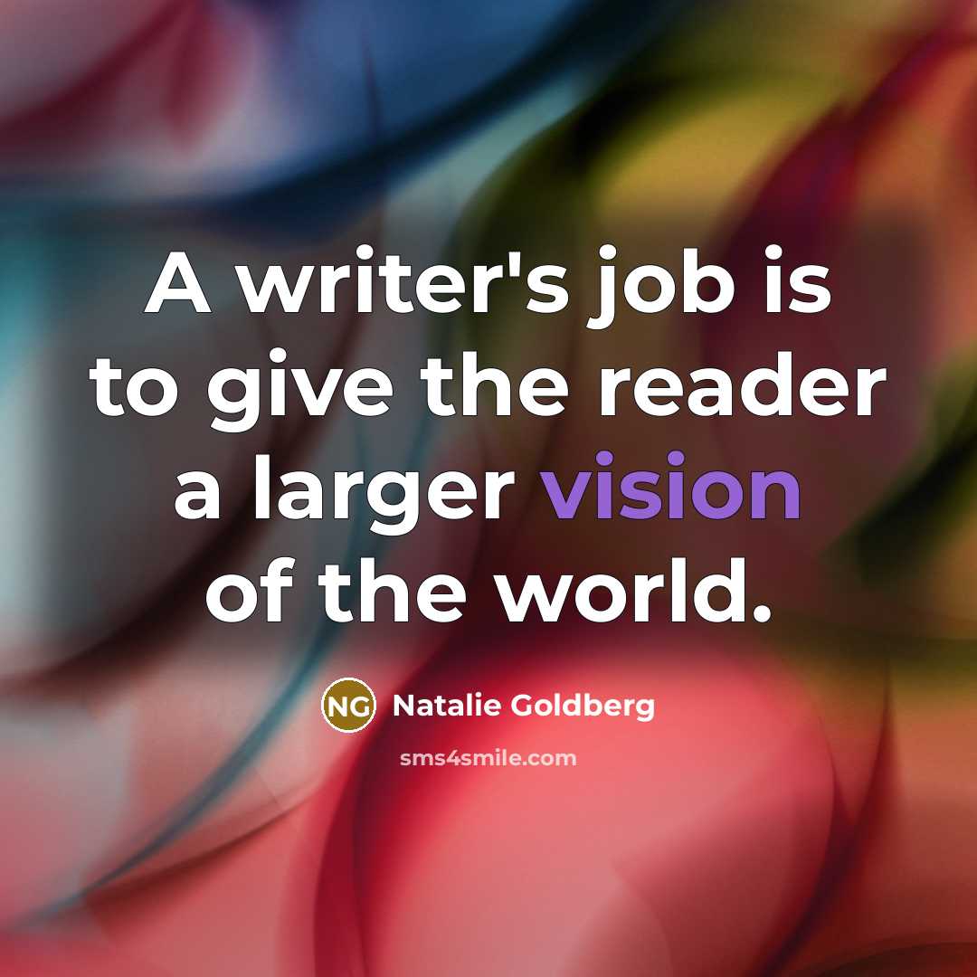 “A writer's job is to give the reader a larger…” quote by Natalie Goldberg