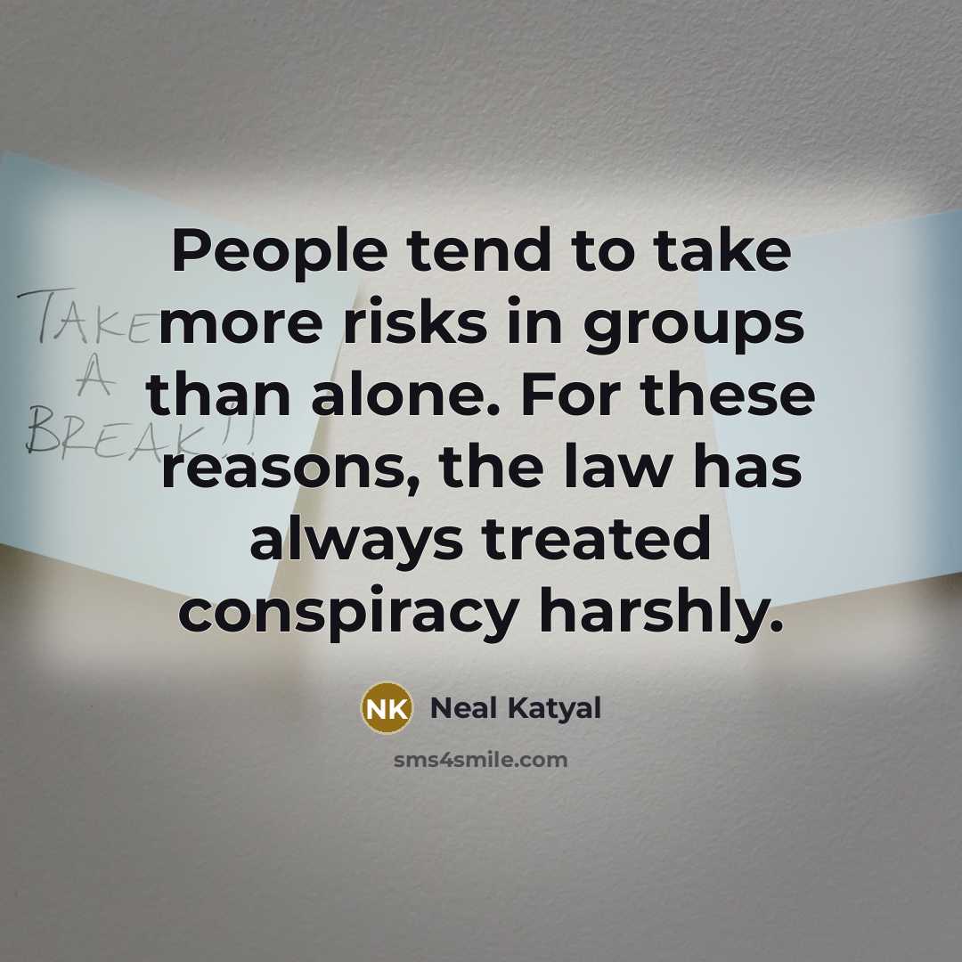 “People tend to take more risks in groups than alone.…” quote by Neal Katyal