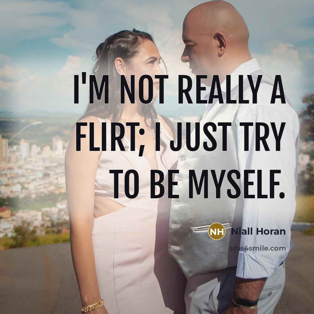 “I'm not really a flirt; I just try to be…” quote by Niall Horan