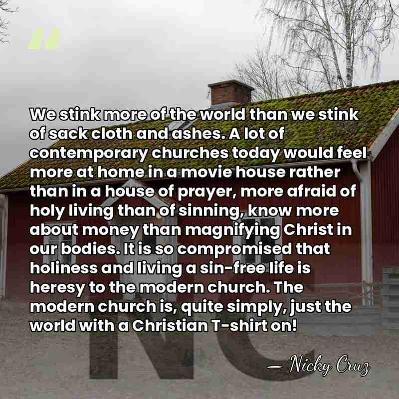 We stink more of the world than we stink of sack cloth&hellip; - Nicky Cruz