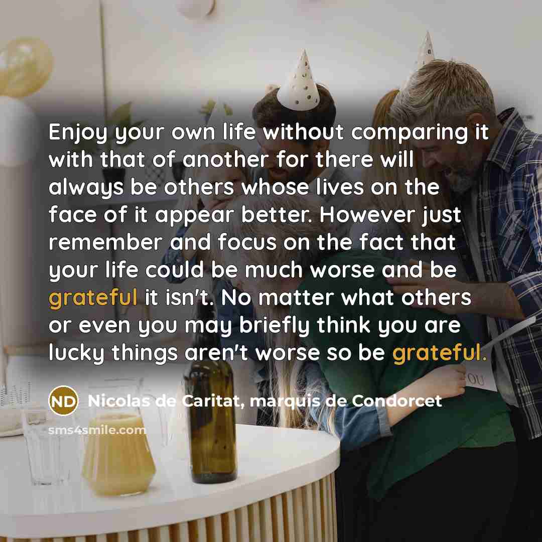 “Enjoy your own life without comparing it with that of…” quote by Nicolas de Caritat, marquis de Condorcet