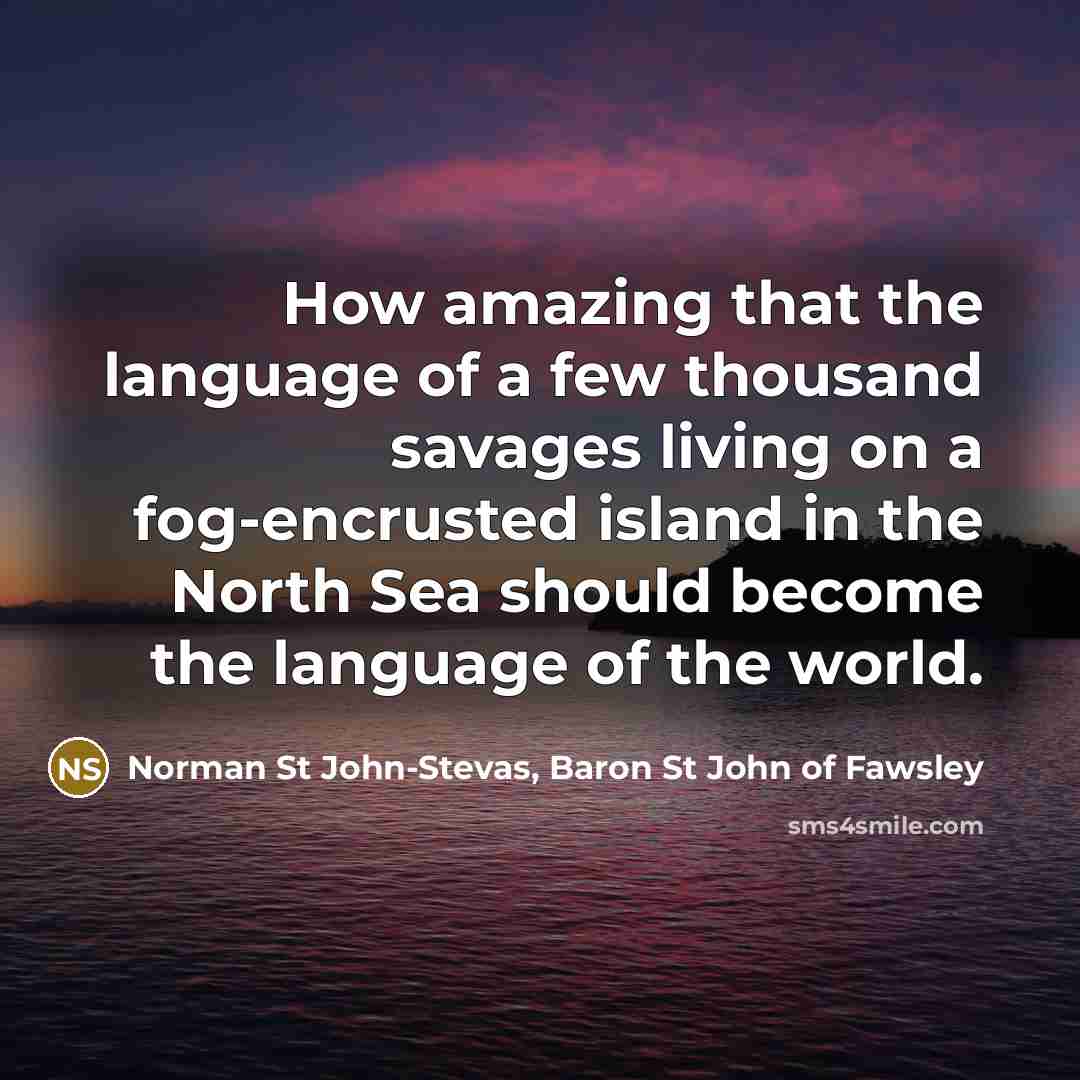 “How amazing that the language of a few thousand savages…” quote by Norman St John-Stevas, Baron St John of Fawsley