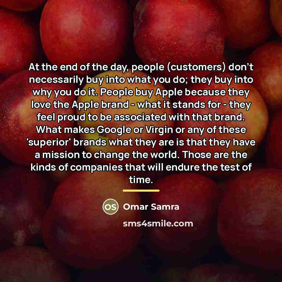 “At the end of the day, people (customers) don't necessarily…” quote by Omar Samra