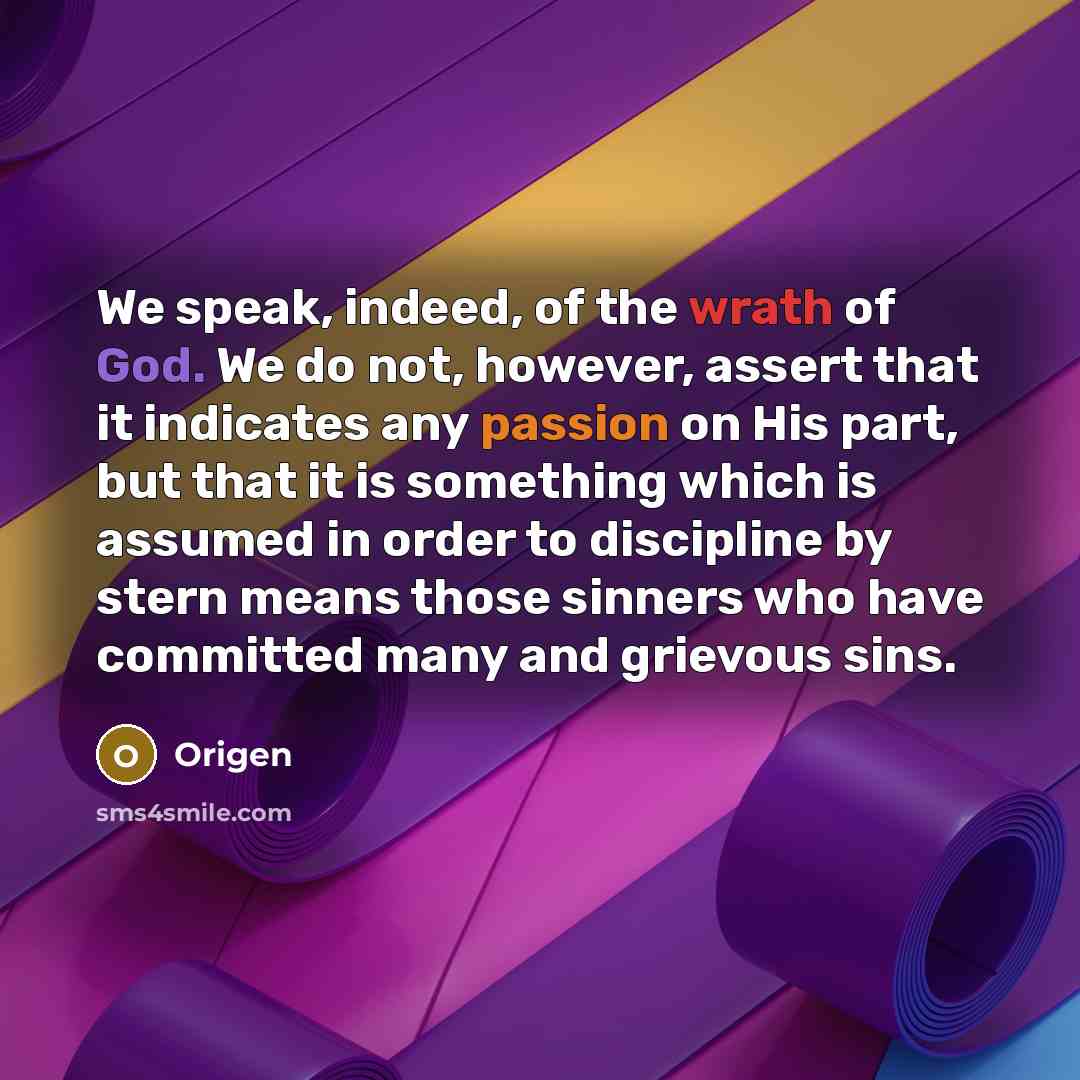 “We speak, indeed, of the wrath of God. We do…” quote by Origen
