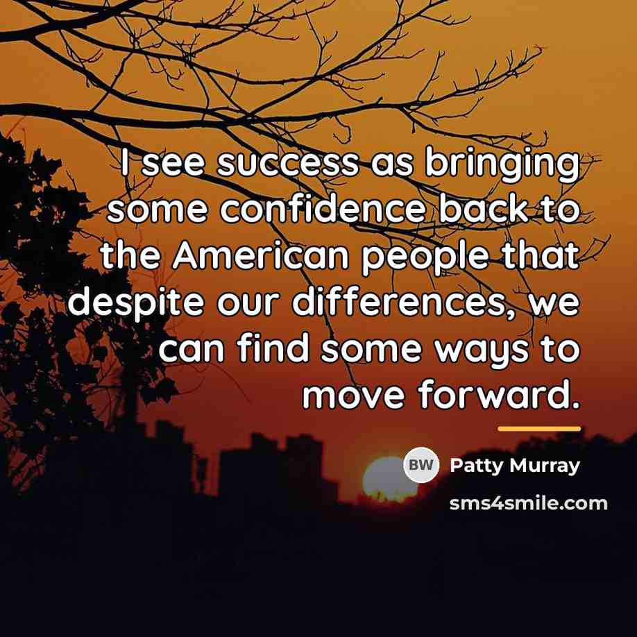 “I see success as bringing some confidence back to the…” quote by Patty Murray