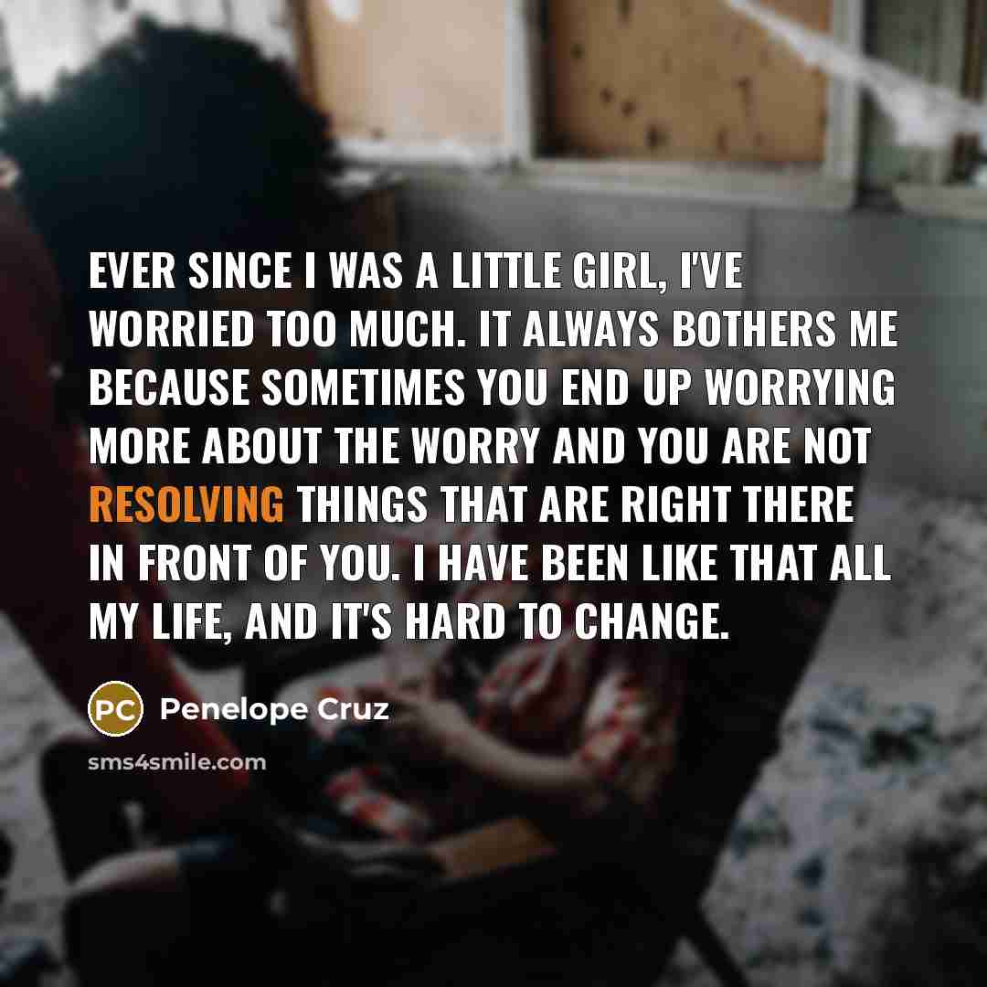 “Ever since I was a little girl, I've worried too…” quote by Penelope Cruz