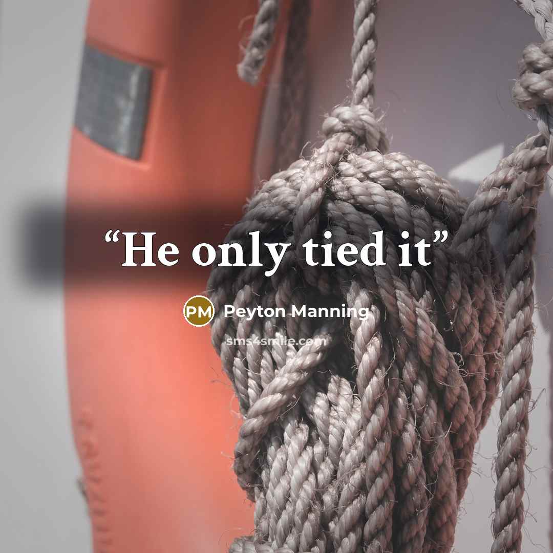“He only tied it” quote by Peyton Manning
