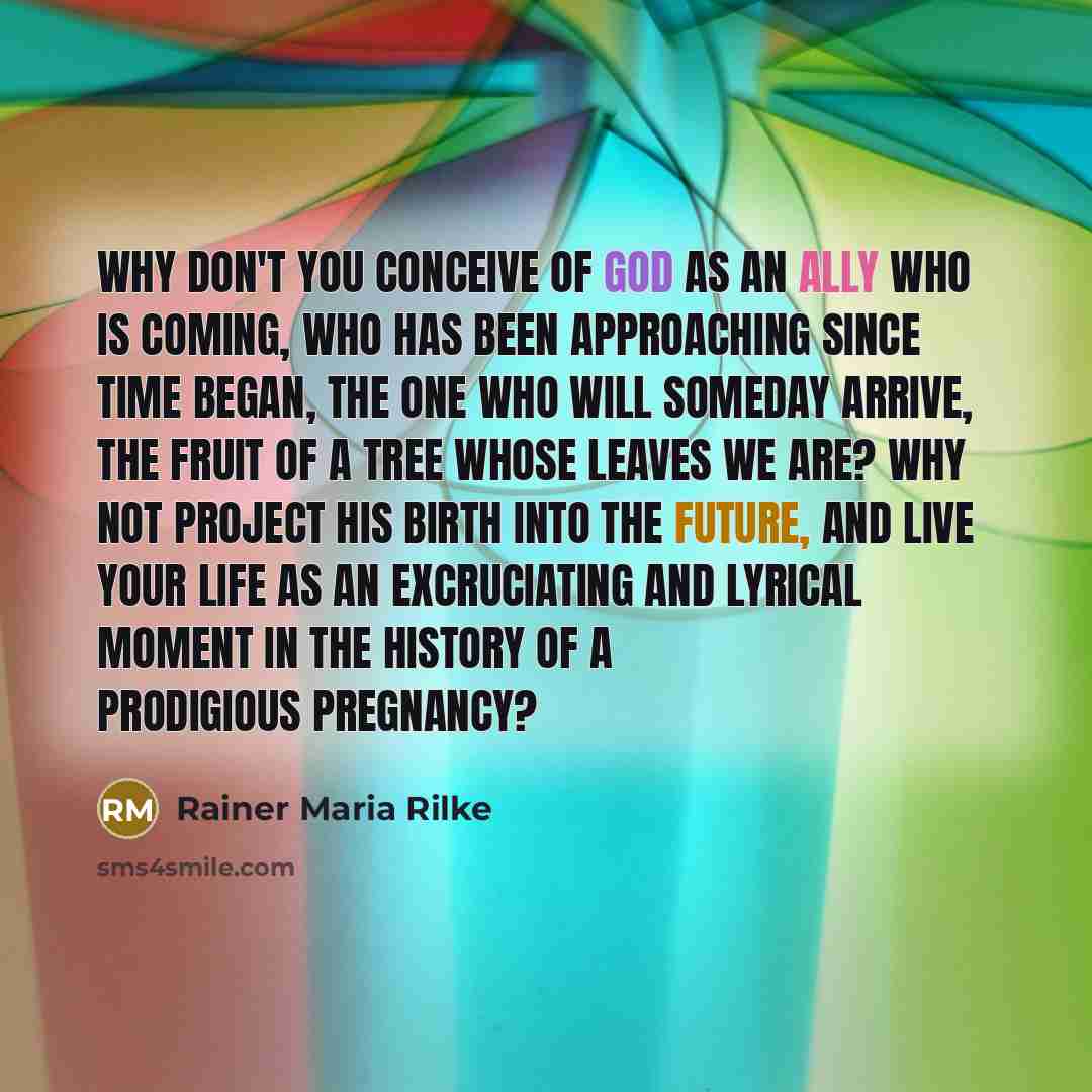 “Why don't you conceive of God as an ally who…” quote by Rainer Maria Rilke