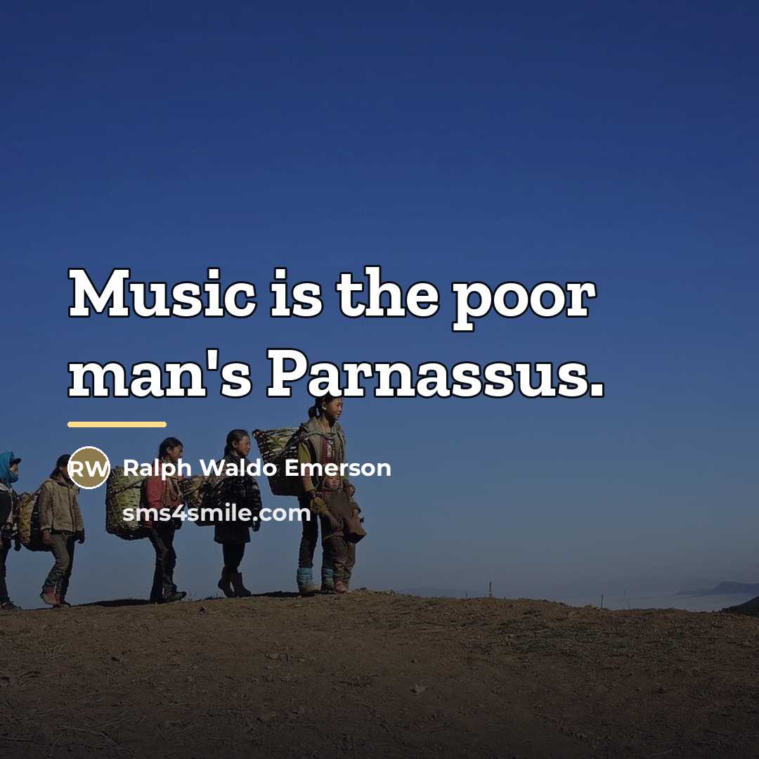 “Music is the poor man's Parnassus.…” quote by Ralph Waldo Emerson
