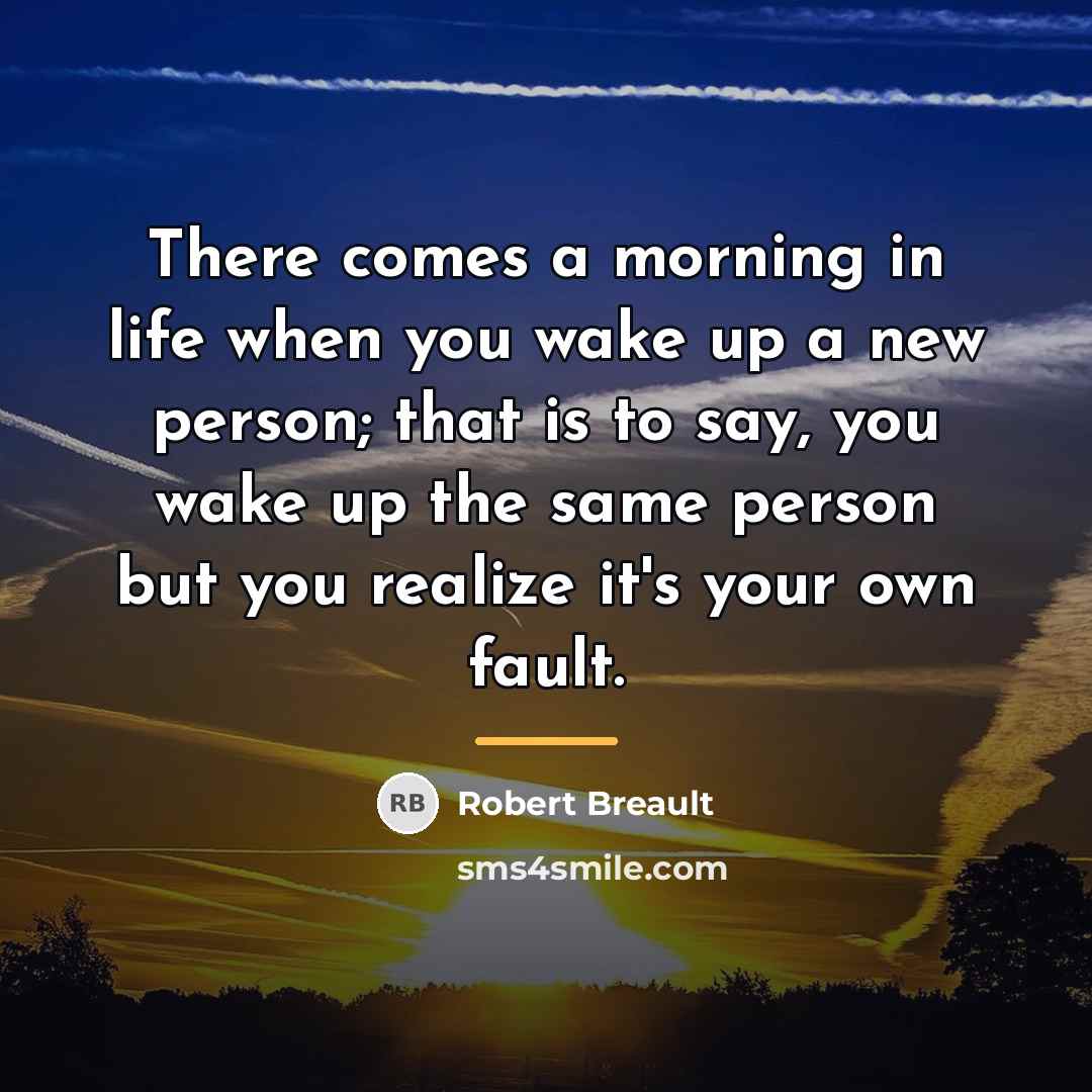 “There comes a morning in life when you wake up…” quote by Robert Breault