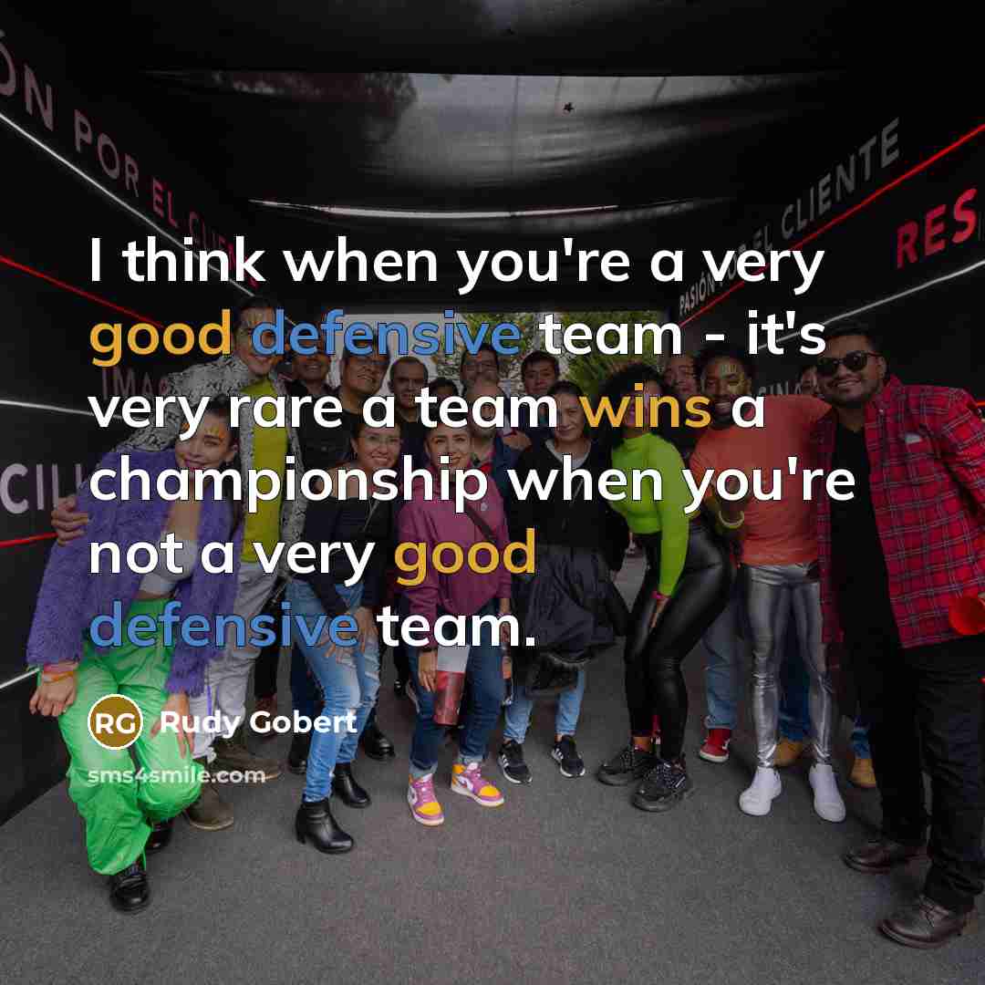 “I think when you're a very good defensive team -…” quote by Rudy Gobert