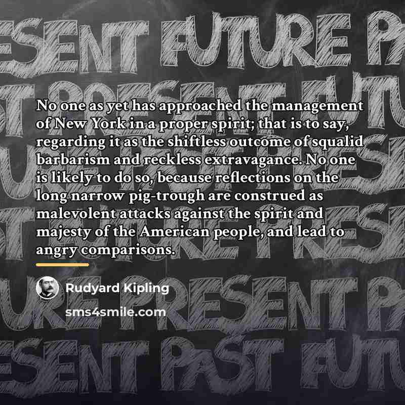 “No one as yet has approached the management of New…” quote by Rudyard Kipling
