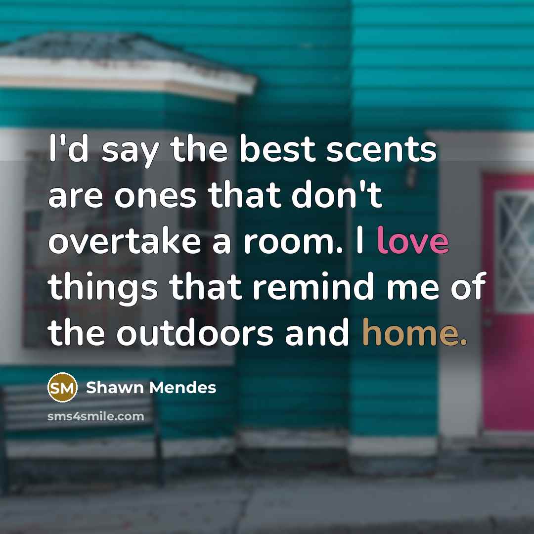“I'd say the best scents are ones that don't overtake…” quote by Shawn Mendes