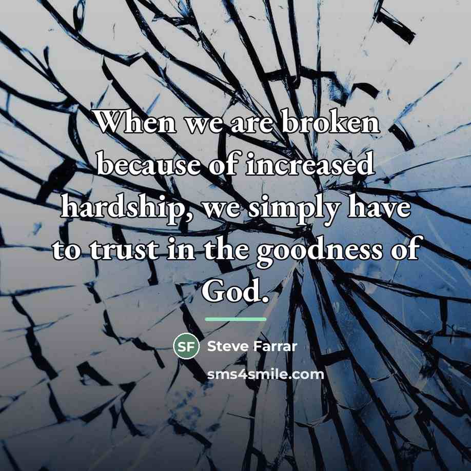 “When we are broken because of increased hardship, we simply…” quote by Steve Farrar