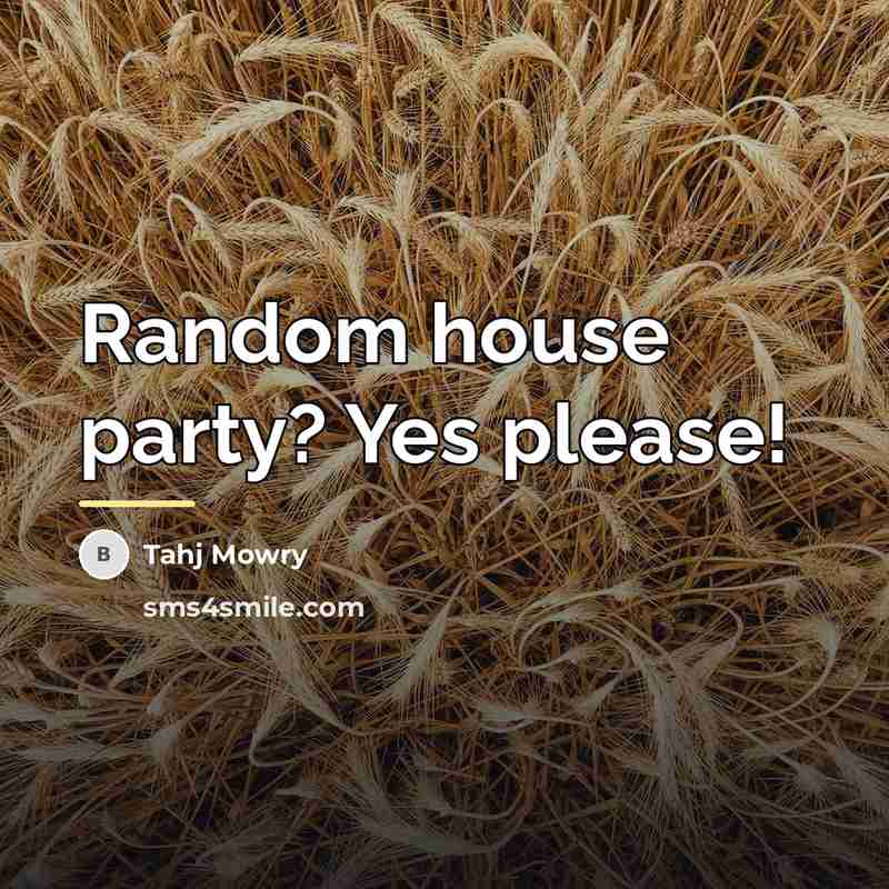 “Random house party? Yes please!…” quote by Tahj Mowry