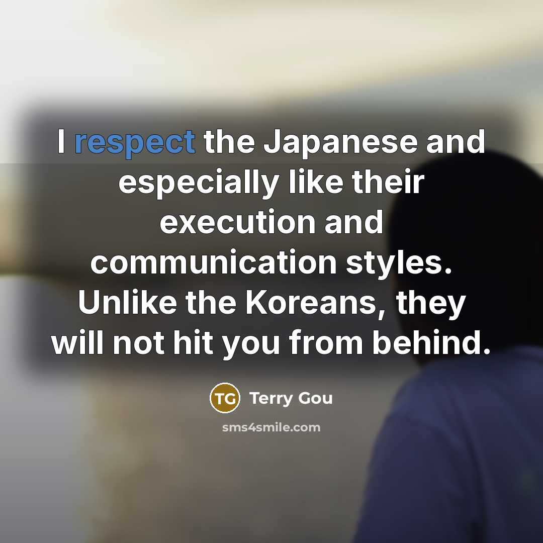 “I respect the Japanese and especially like their execution and…” quote by Terry Gou