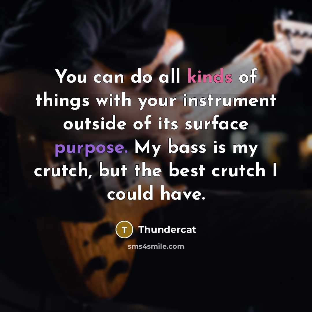 “You can do all kinds of things with your instrument…” quote by Thundercat