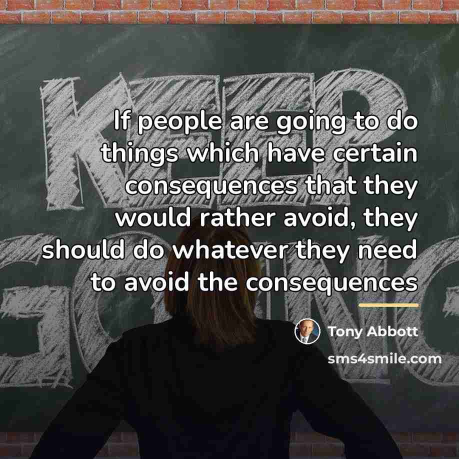 “If people are going to do things which have certain…” quote by Tony Abbott