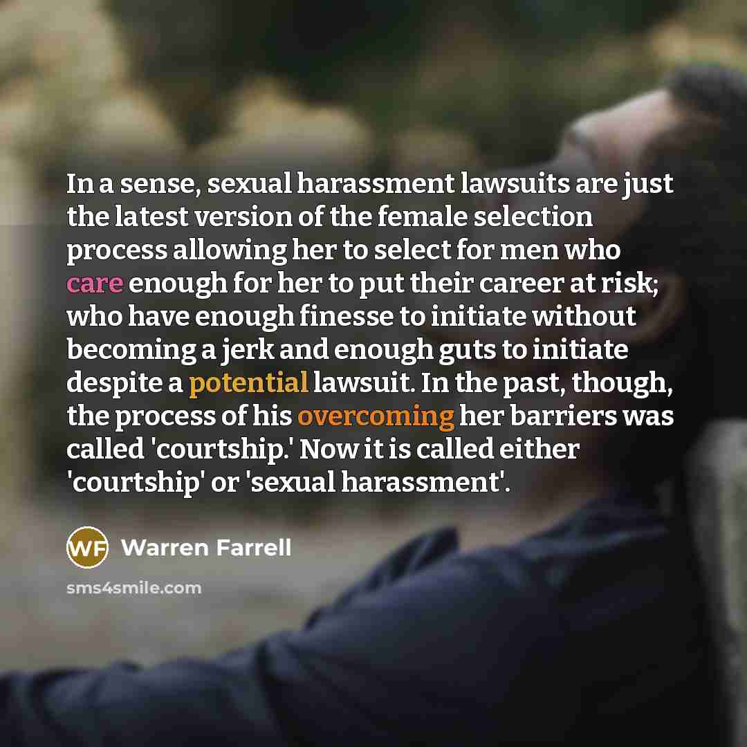 “In a sense, sexual harassment lawsuits are just the latest…” quote by Warren Farrell