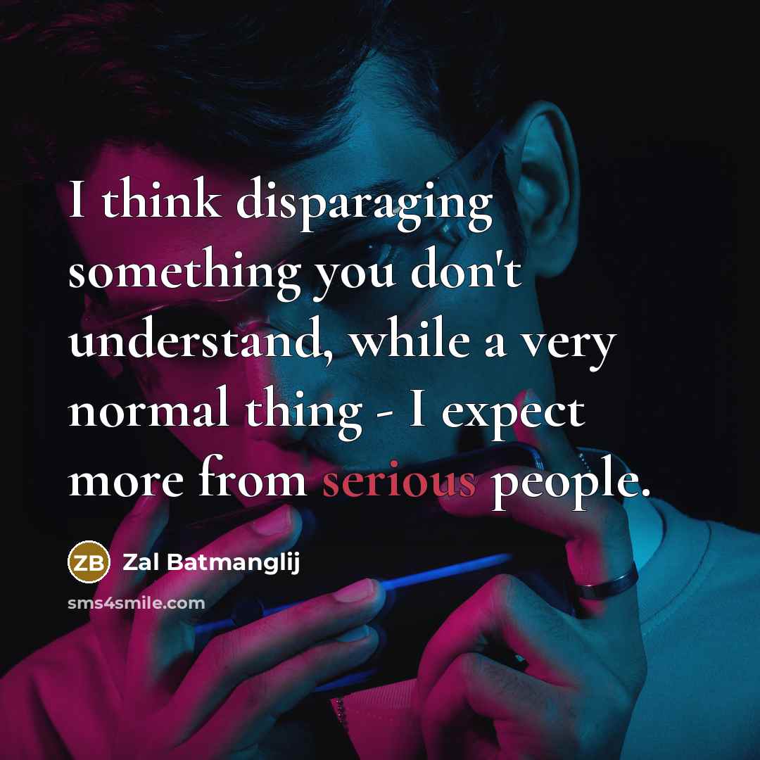 “I think disparaging something you don't understand, while a very…” quote by Zal Batmanglij