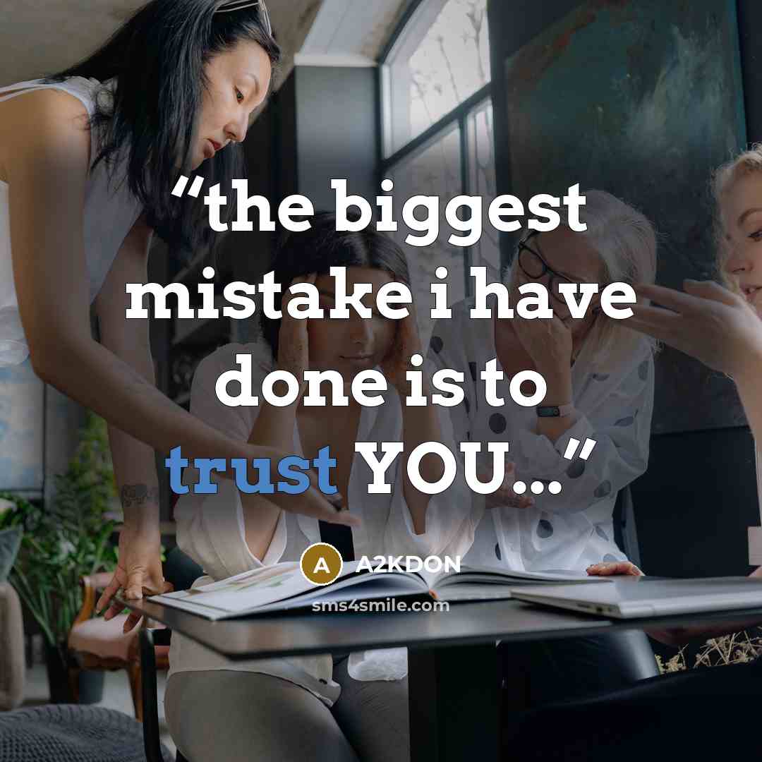 “the biggest mistake i have done is to trust YOU...” quote by A2KDON