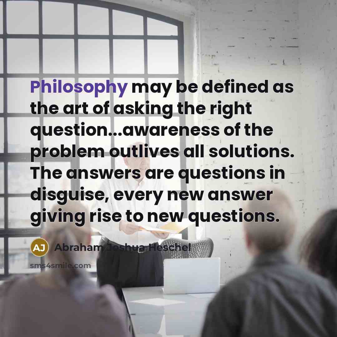 “Philosophy may be defined as the art of asking the…” quote by Abraham Joshua Heschel