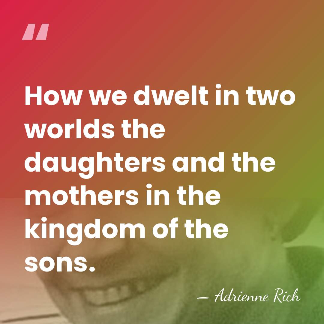 How we dwelt in two worlds the daughters and the mothers in&hellip; - Adrienne Rich