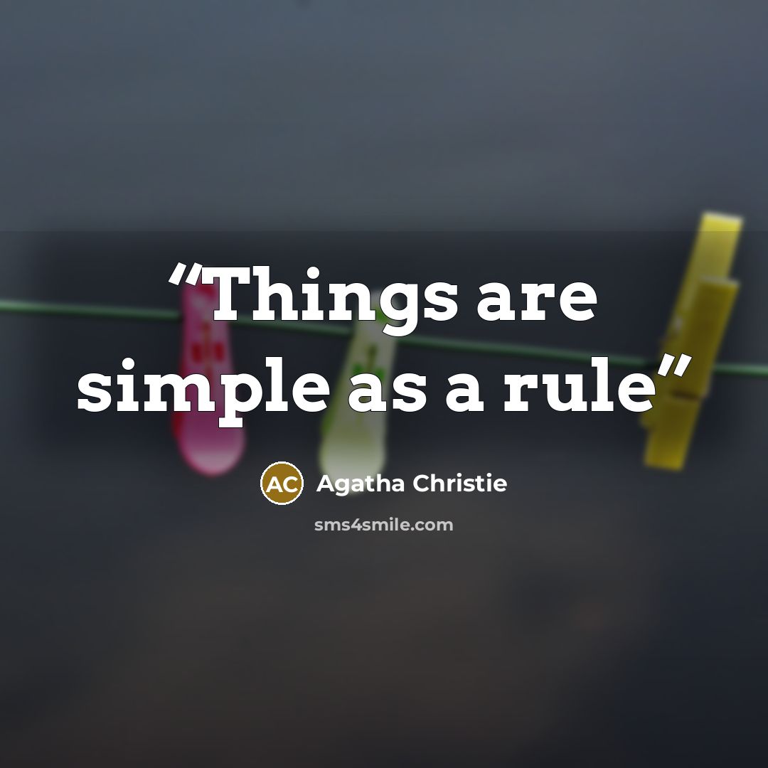 “Things are simple as a rule” quote by Agatha Christie