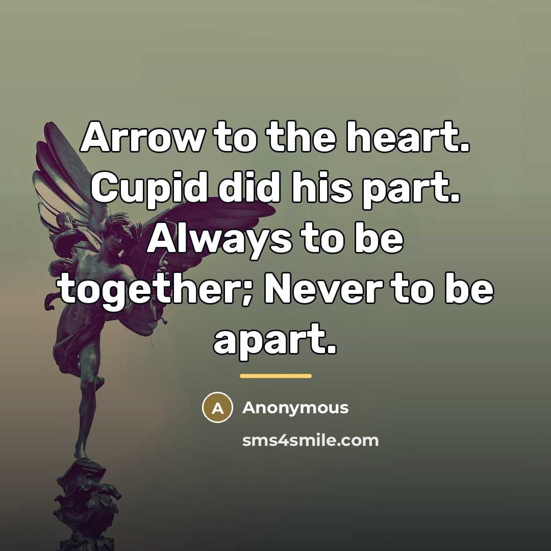 “Arrow to the heart. Cupid did his part. Always to…” quote by Selene C