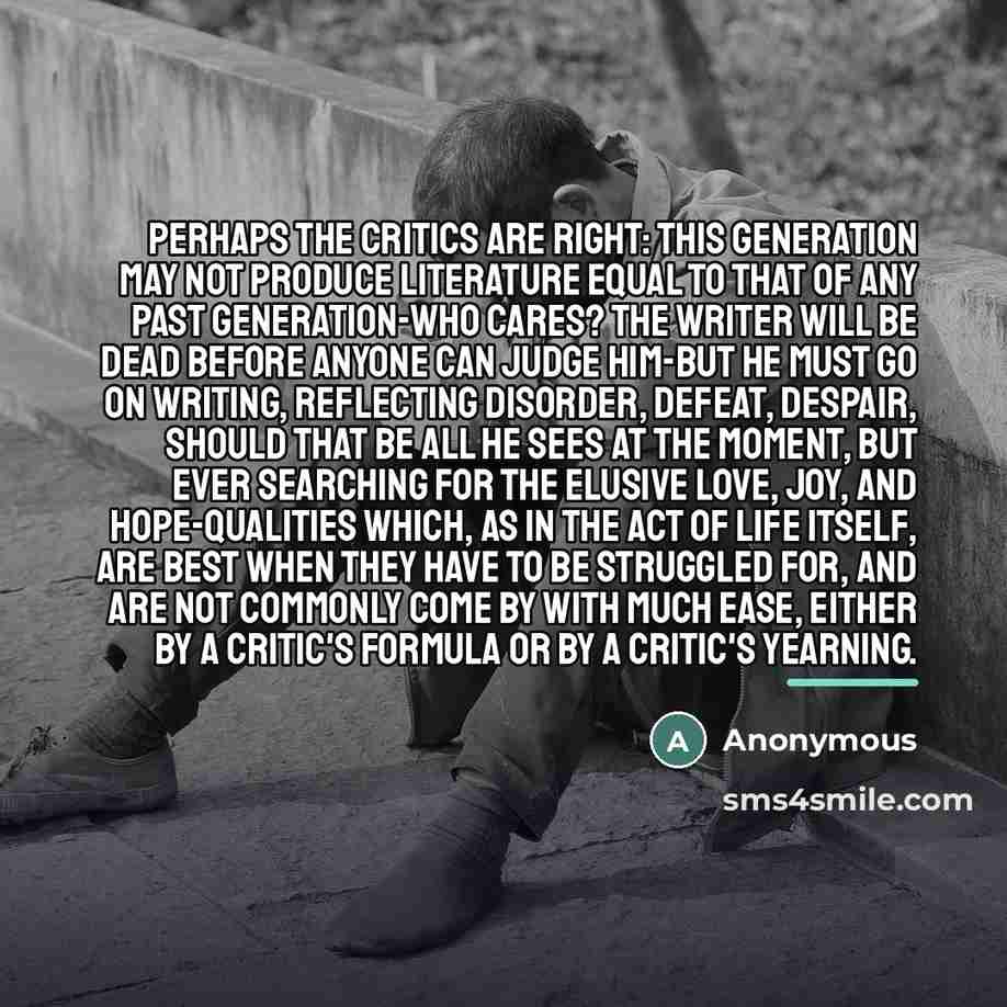 “Perhaps the critics are right: this generation may not produce…” quote by Anonymous