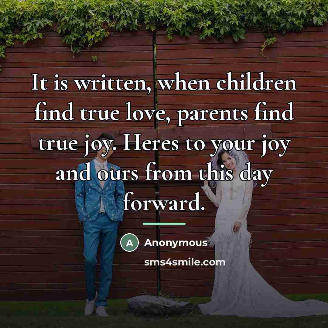 “It is written, when children find true love, parents find…” quote by Anonymous