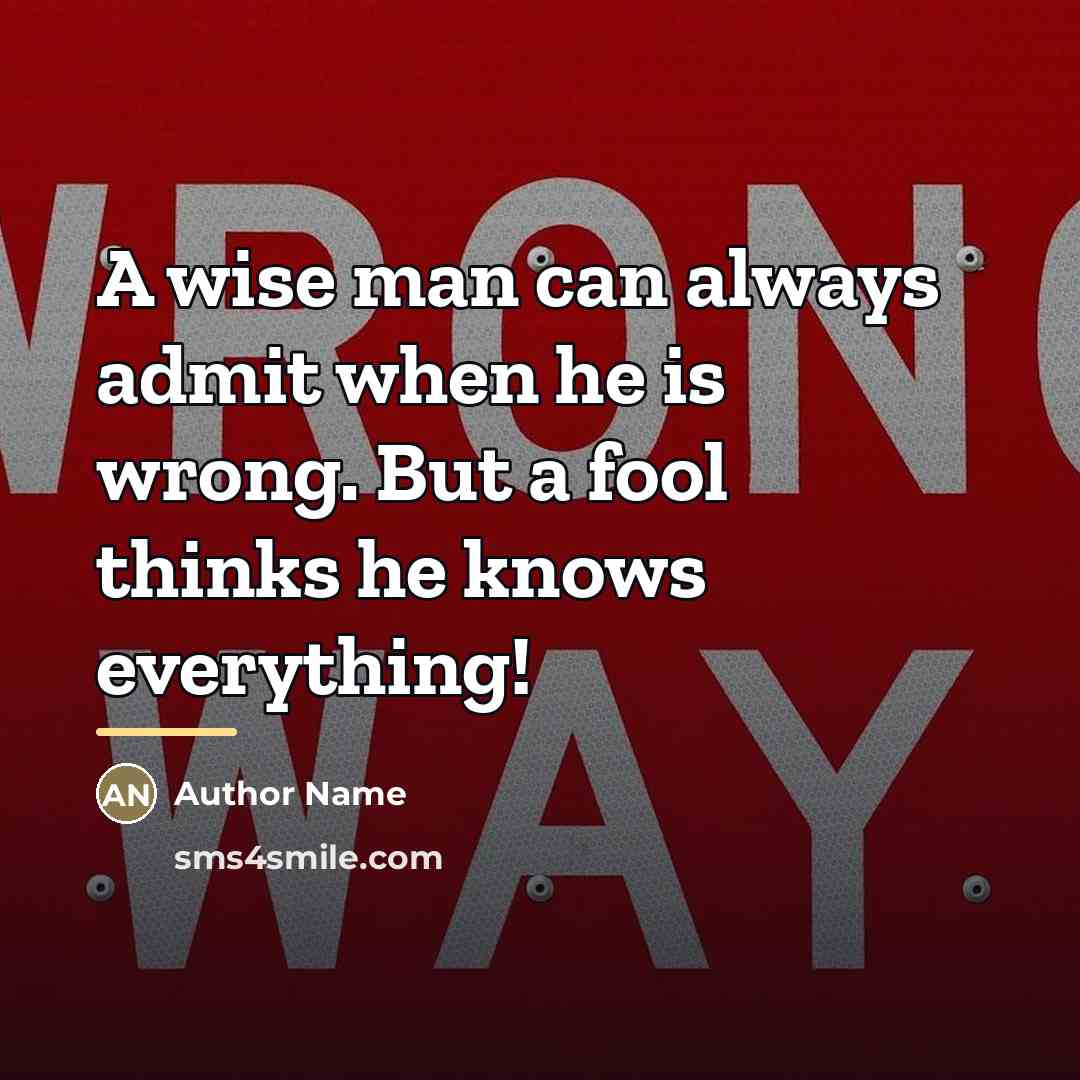 “A wise man can always admit when he is wrong.…” quote by Author Name
