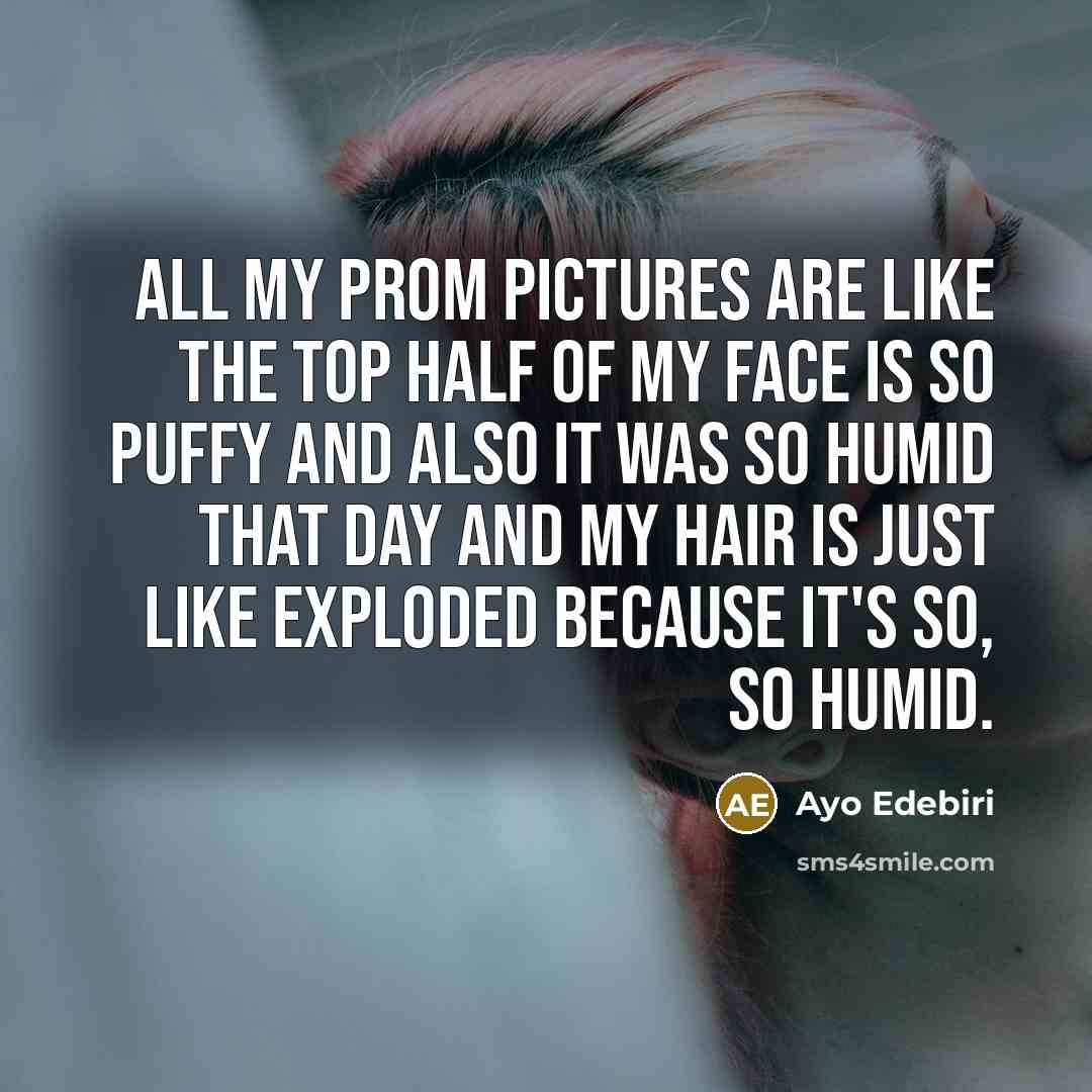 “All my prom pictures are like the top half of…” quote by Ayo Edebiri