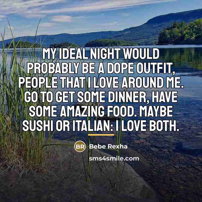 “My ideal night would probably be a dope outfit, people…” quote by Bebe Rexha