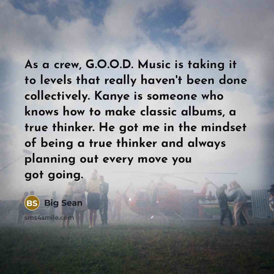 “As a crew, G.O.O.D. Music is taking it to levels…” quote by Big Sean