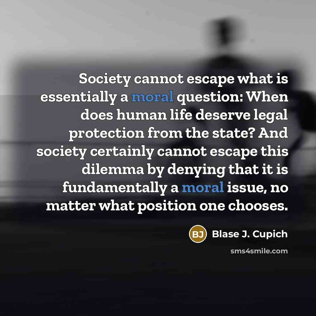“Society cannot escape what is essentially a moral question: When…” quote by Blase J. Cupich
