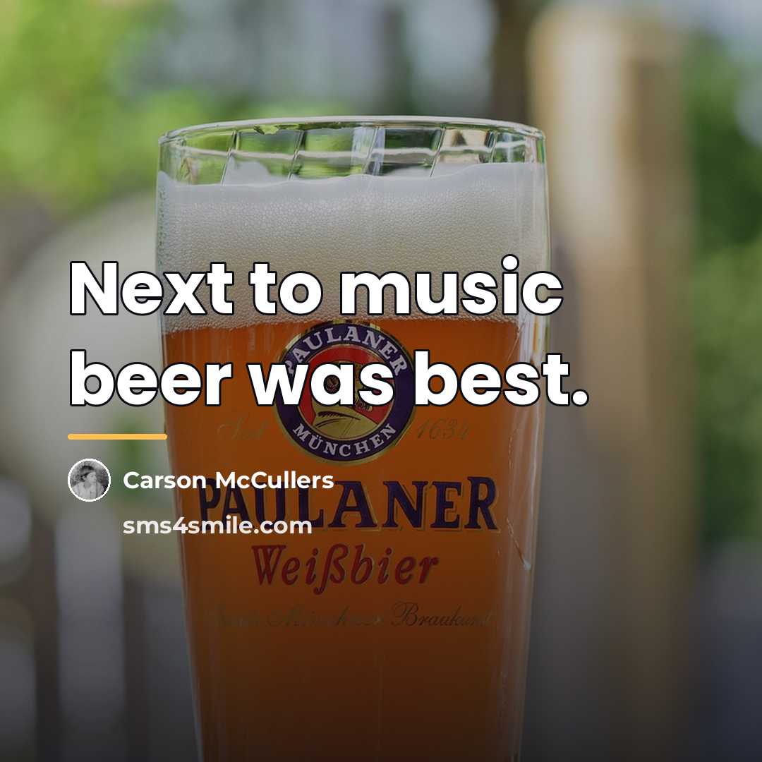 “Next to music beer was best.…” quote by Carson McCullers