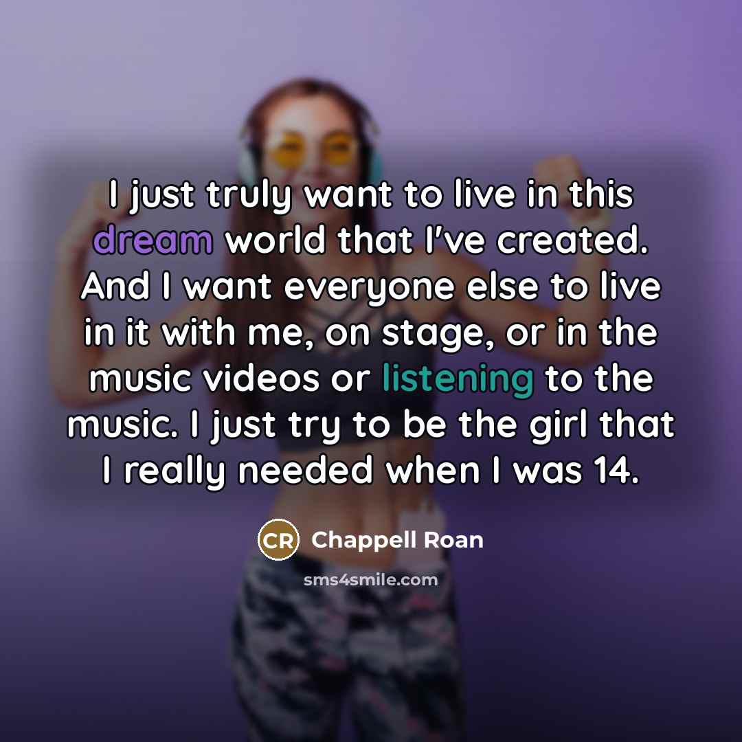 “I just truly want to live in this dream world…” quote by Chappell Roan