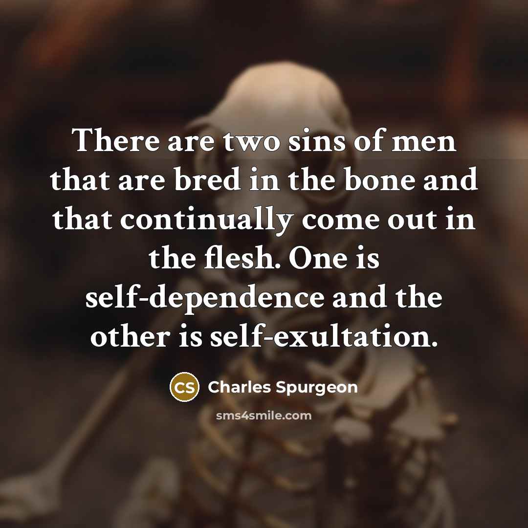 “There are two sins of men that are bred in…” quote by Charles Spurgeon
