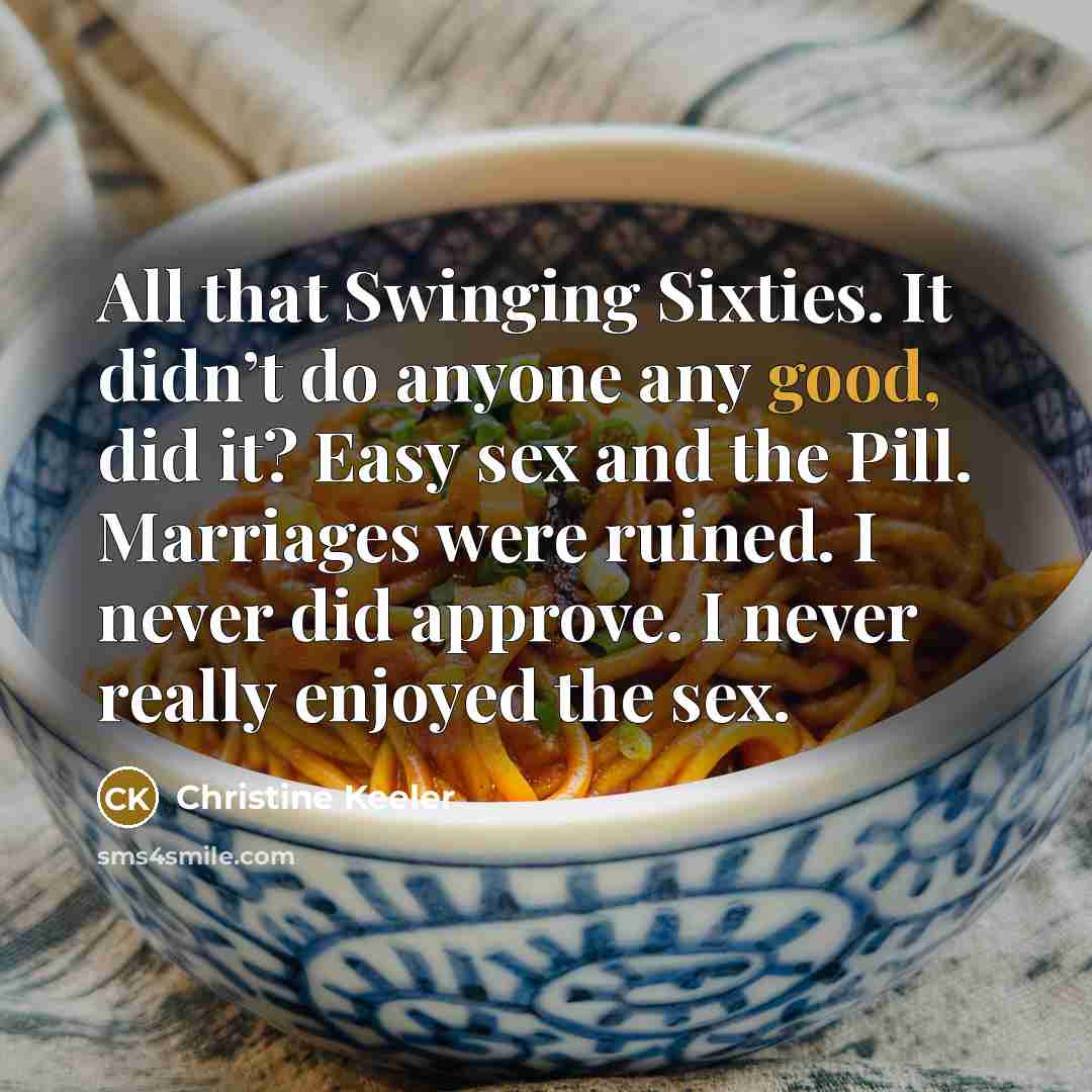“All that Swinging Sixties. It didn’t do anyone any good,…” quote by Christine Keeler