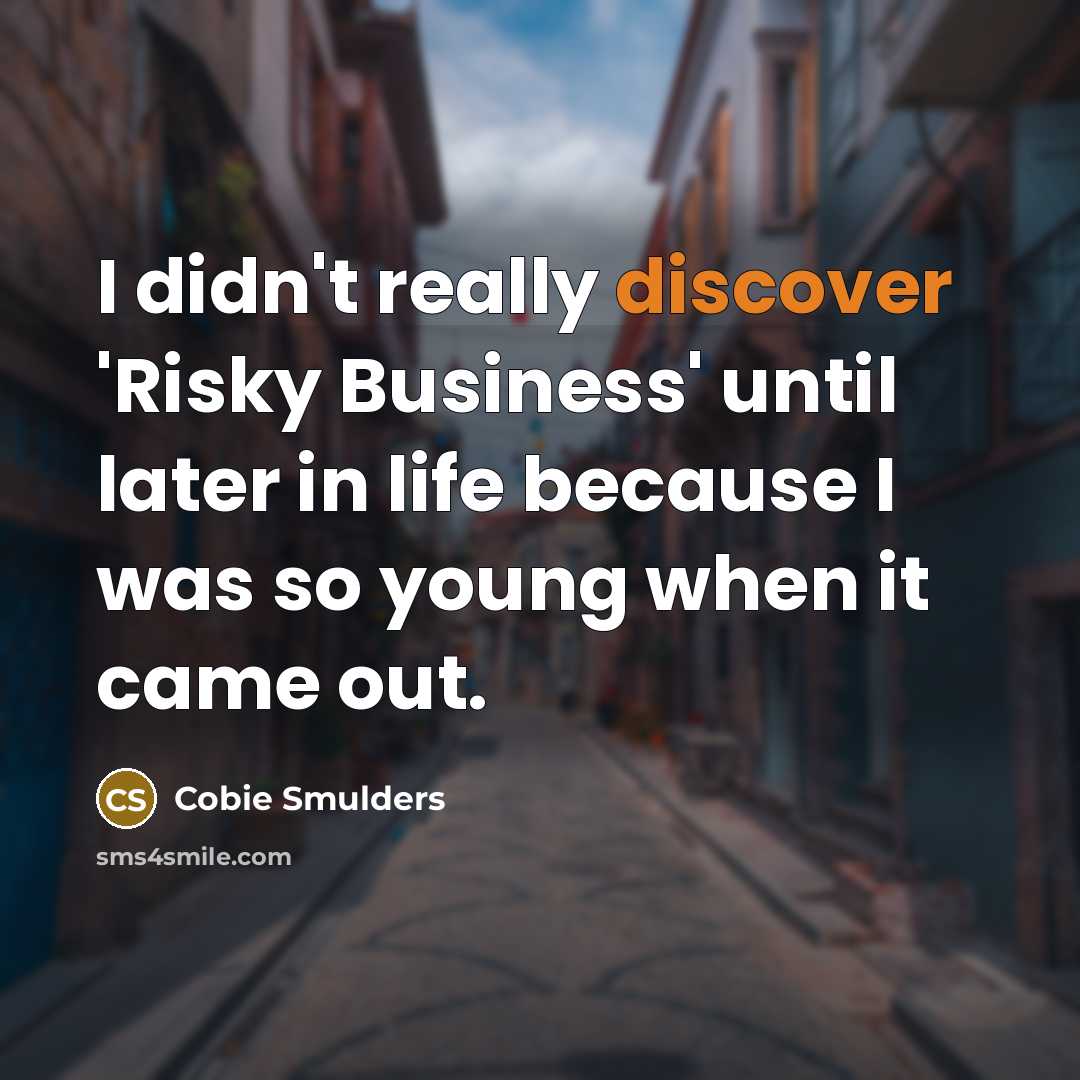 “I didn't really discover 'Risky Business' until later in life…” quote by Cobie Smulders